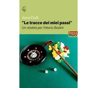 Le tracce dei miei passi. Un retablo per Bodini