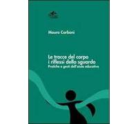 Le tracce del corpo i riflessi dello sguardo. Pratiche e gesti dell'aiuto educativo