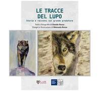 Le tracce del lupo. Storie e racconti sul grande predatore