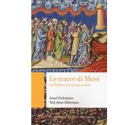 Le tracce di Mosé. La Bibbia tra storia e mito