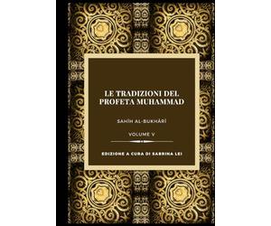 Le tradizioni del Profeta Muhammad. Sahih al-Bukhari (Vol. 5)