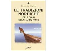 Le tradizioni nordiche. Dèi e culti del grande nord