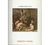 Le Tradizioni Popolari In Italia. Medicine E Magie