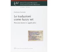 Le traduzioni come Fuzzy Set. Percorsi teorici e applicativi
