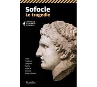 Le tragedie: Aiace-Trachinie-Antigone-Elettra-Edipo re-Filottete-Edipo a Colono