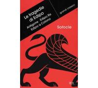 Le tragedie di Edipo: Antigone-Edipo re-Edipo a Colono. Testo greco a fronte