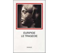 Le tragedie - Euripide