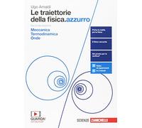 Le traiettorie della fisica. azzurro. Da Galileo a Heisenberg. Con interactive e-book. Per le Scuole superiori. Con Contenuto digitale (fornito ... Meccanica, termodinamica e onde (Vol. 1)