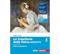 Ugo Amaldi – Le traiettorie della fisica Azzurro: Elettromagnetismo – Con contenuto digitale