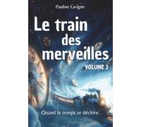 Le Train des Merveilles - Volume 2: Une aventure fantastique à travers les époques pour les enfants de 7 à 12 ans