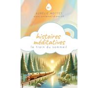 Le train du sommeil: Conte méditatif pour enfants : techniques douces pour s’endormir rapidement et sereinement