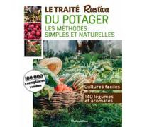 Le traité Rustica du potager: Les méthodes simples et naturelles