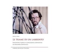 Le trame di un labirinto. Riflessione teorica e concezione compositiva di Armando Gentilucci