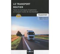 Le transport routier: Toutes les techniques d'exploitation en transport routier de marchandises