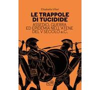 Le trappole di Tucidide. Assedio, guerra ed epidemia nell'Atene del V secolo a.C.