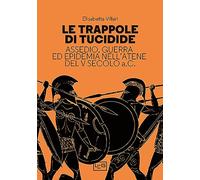 Libri Elisabetta Villari - Le Trappole Di Tucidide. Assedio, Guerra Ed Epidemia