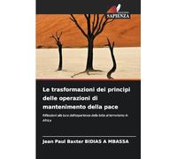 Le trasformazioni dei principi delle operazioni di mantenimento della pace: Riflessioni alla luce dell'esperienza della lotta al terrorismo in Africa