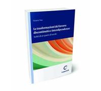 Le trasformazioni del lavoro: discontinuità e interdipendenze. Scritti di un quarto di secolo