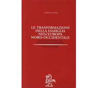 Le trasformazioni della famiglia nell'Europa nord-occidentale. Mille anni di storia tra feudalesimo e capitalismo