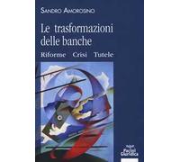 Le trasformazioni delle banche. Riforme, crisi e tutele