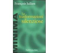 Le trasformazioni silenziose