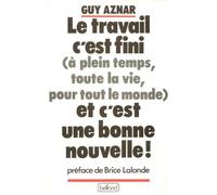 Le travail, c'est fini (à plein temps, toute la vie, pour tout le monde), et c'est une bonne nouvelle
