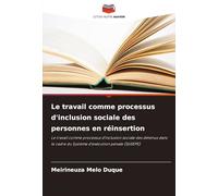 Le travail comme processus d'inclusion sociale des personnes en réinsertion: Le travail comme processus d'inclusion sociale des détenus dans le cadre du Système d'exécution pénale (SUSEPE)