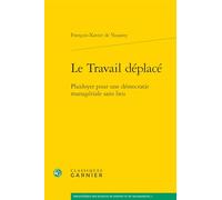 Le travail déplacé: Plaidoyer pour une démocration managériale sans lieu