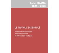 LE TRAVAIL DISSIMULÉ: (Inventaire des infractions, analyses juridiques et informations pratiques)