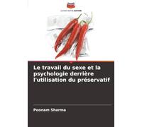 Le travail du sexe et la psychologie derrière l'utilisation du préservatif