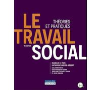 Le travail social, 4e édition: Théories et pratiques