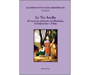 Le tre anella. Al crocevia spirituale tra ebraismo, cristianesimo e islam. Ediz.