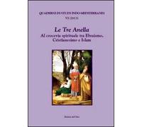 Le tre anella. Al crocevia spirituale tra ebraismo, cristianesimo e islam. Ediz. francese, inglese e italiana