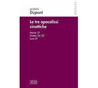 Le tre apocalissi sinottiche (Marco 13, Matteo 24-25, Luca 21). Le tre apocalissi sinottiche