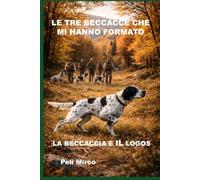 LE TRE BECCACCE CHE MI HANNO FORMATO: LA BECCACCIA E IL LOGOS