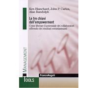 Le tre chiavi dell'empowerment. Come liberare il potenziale dei collaborat...