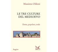 Le tre culture del Medioevo. Dotta, popolare, orale