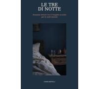 Le tre di notte: Sessanta letture con il Vangelo accanto per le notti insonni