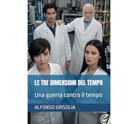 Le tre dimensioni del tempo: Una guerra contro il tempo