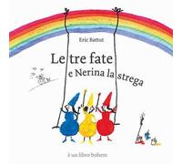 Le tre fate. Ediz. illustrata - Battut Éric