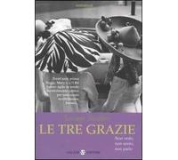Le tre Grazie. Non vedo, non sento, non parlo...