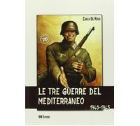 Le tre guerre del Mediterraneo 1940-45 - De Risio Carlo
