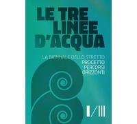 LE TRE LINEE D'ACQUA: PROGETTO / PERCORSI / ORIZZONTI