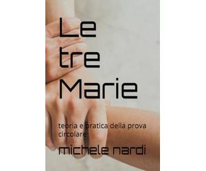 Le tre Marie: teoria e pratica della prova circolare