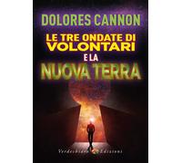 Le tre ondate di volontari e la Nuova Terra - Cannon Dolores