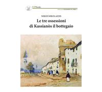 Le tre ossessioni di Kassianòs il bottegaio - Nikolaidis Nikos