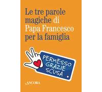 Le tre parole magiche di papa Francesco per la famiglia. Con portachiavi