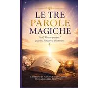 LE TRE PAROLE MAGICHE: "heal, bless or prosper."