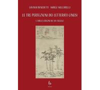 Le tre perfezioni dei letterati cinesi. Vol. 1 - Benedetti Lavinia, Meccar...