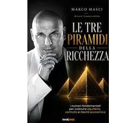 Le tre piramidi della ricchezza. I numeri fondamentali per costruire equilibrio, controllo e libertà economica. Nuova ediz.